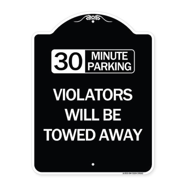 30 Minute Parking Violators Will Towed Away Heavy-Gauge Aluminum Sign, 24" x 18", BW-1824-24563